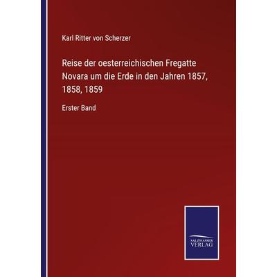 Reise der oesterreichischen Fregatte Novara um die Erde in den Jahren 1857, 1858, 1859, Taschenbuch von Karl Ritter Scherzer, Outlook,