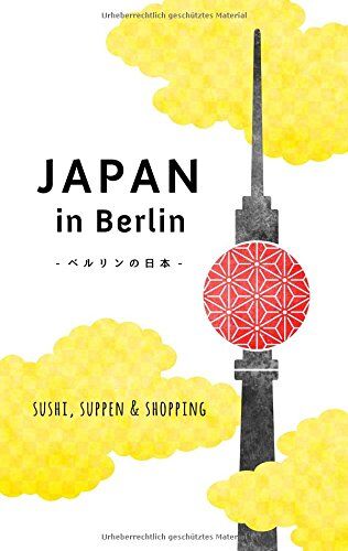 Axel Schwab - Japan in Berlin: Sushi, Suppen und Shopping - Preis vom 30.09.2026 09:01:18 h