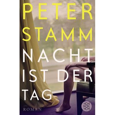 Nacht ist der Tag, Taschenbuch von Peter Stamm, Fischer Taschenbuch Verlag