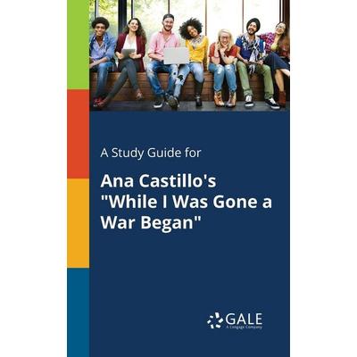 A Study Guide for Ana Castillo's 'While I Was Gone a War Began'; Taschenbuch von Cengage Learning Gale, Gale, Study Guides, 978-1-375-39627-1