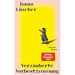 Verzauberte Vorbestimmung, Belletristik von Jonas Lüscher