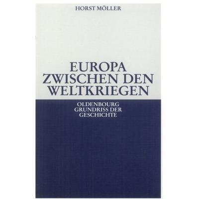 Europa zwischen den Weltkriegen, Taschenbuch von Horst Möller, De Gruyter Oldenbourg, 978-3-486-52321-8