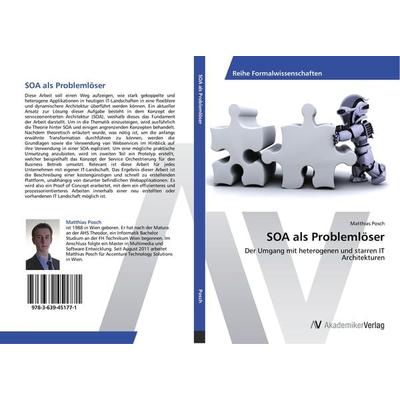 SOA als Problemlöser, Taschenbuch von Matthias Posch, AV Akademikerverlag, 978-3-639-45177-1