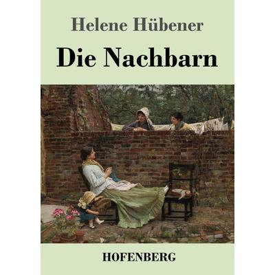 Die Nachbarn, Taschenbuch von Helene Hübener, Henricus - Edition Deutsche Klassik, 978-3-7437-4542-1
