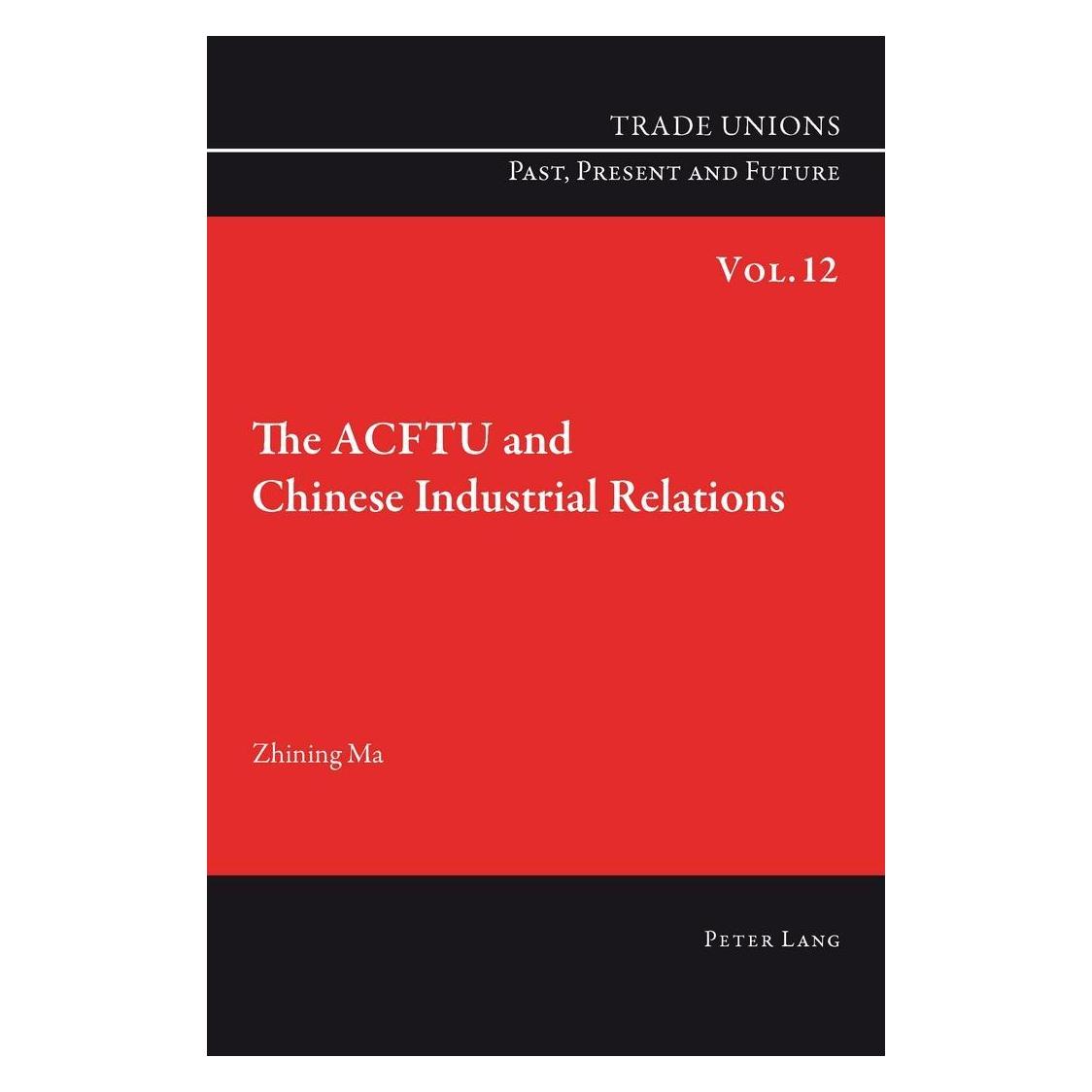 Peter Lang The ACFTU and Chinese Industrial Relations (Englisch, Softcover, Zhining Ma) (56023624)