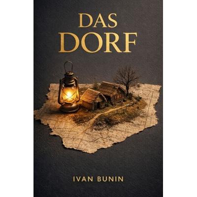 Literaturnobelpreisträger / Das Dorf, Taschenbuch von Iwan Alexejewitsch Bunin, Epubli, 978-3-565-35391-0