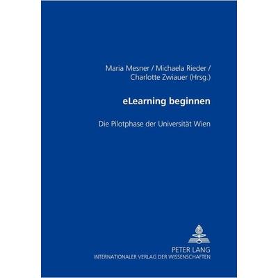 eLearning beginnen, Taschenbuch von , Peter Lang GmbH, Internationaler Verlag der Wissenschaften, 978-3-631-54683-3