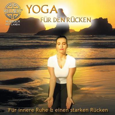Yoga für den Rücken - Für innere Ruhe & einen starken Rücken - Canda, Audio, 9783939867210