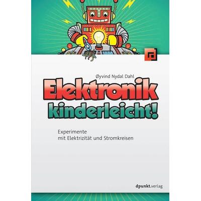 Elektronik kinderleicht!, Taschenbuch von Øyvind Nydal Dahl, Dpunkt.verlag, 978-3-86490-416-5