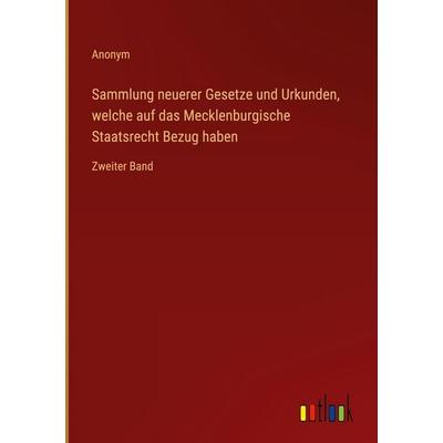 Sammlung neuerer Gesetze und Urkunden, welche auf das Mecklenburgische Staatsrecht Bezug haben, Gebundene Ausgabe von Anonym, Outlook,
