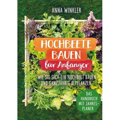 Hochbeete bauen für Anfänger, Taschenbuch von Anna Winkler, Bookmundo Direct, 978-94-036-2792-2