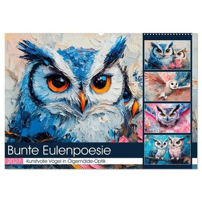 Bunte Eulenpoesie. Kunstvolle Vögel in Ölgemälde-Optik (Wandkalender 2027 DIN A2 quer), CALVENDO Monatskalender