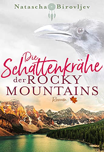 Natascha Birovljev - Die Schattenkrähe der Rocky Mountains (Willow Ranch Reihe - Band 2) - Preis vom 19.10.2026 19:33:35 h
