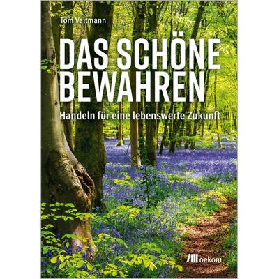 Das Schöne bewahren, Taschenbuch von Tom Veltmann, Oekom verlag