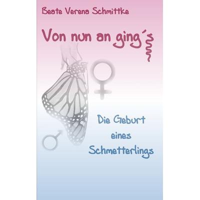 Von nun an ging's ..., Taschenbuch von Beate Verena Schmittke, Twentysix, 978-3-7407-1331-7