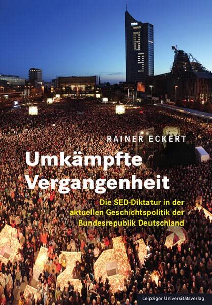 Rainer Eckert - Umkämpfte Vergangenheit: Die SED-Diktatur in der aktuellen Geschichtspolitik der Bundesrepublik Deutschland - Preis vom 30.09.2026 22:30:23 h