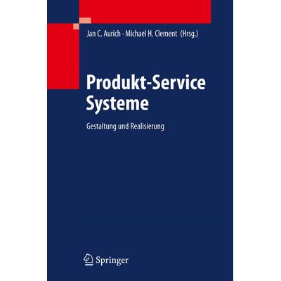 Produkt-Service Systeme, Gebundene Ausgabe von Jan C. Aurich,Michael H. Clement, Springer Berlin, 978-3-642-01406-2