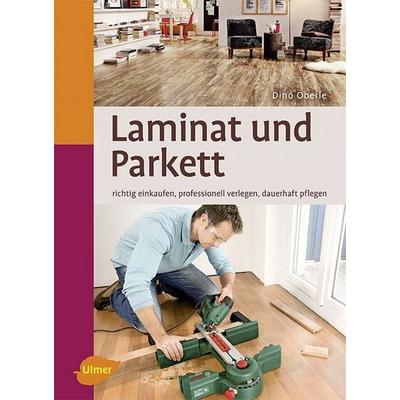 Laminat und Parkett, Gebundene Ausgabe von Dino Oberle, Verlag Eugen Ulmer, 978-3-8001-7551-2