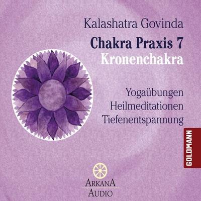 Chakra Praxis 7 - Kronenchakra - Kalashatra Govinda, Audio, 9783442340453