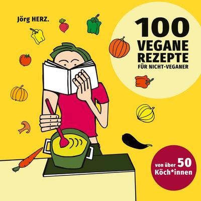 100 vegane Rezepte für Nicht-Veganer, Gebundene Ausgabe von , BoD – Books on Demand, 978-3-7557-3839-8