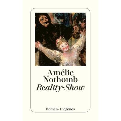 Reality-Show, Taschenbuch von Amélie Nothomb, Diogenes Verlag AG