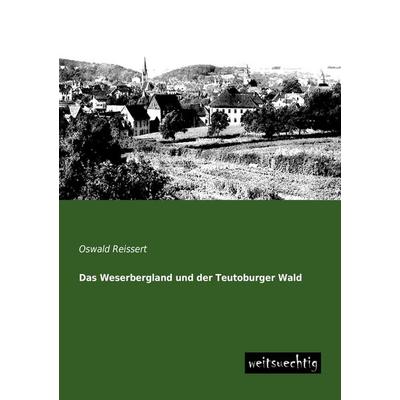 Das Weserbergland und der Teutoburger Wald, Taschenbuch von Oswald Reissert, Weitsuechtig, 978-3-943850-93-2
