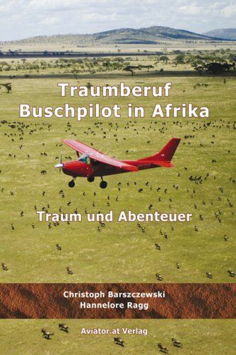 Christoph Barszczewski - Traumberuf Buschpilot: Traum und Abenteuer - Preis vom 15.10.2026 23:06:25 h