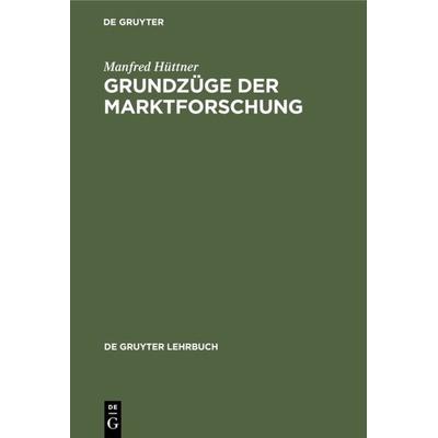 Grundzüge der Marktforschung, Gebundene Ausgabe von Manfred Hüttner, De Gruyter, 978-3-11-011981-7