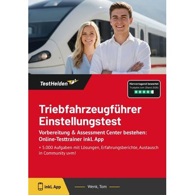 Triebfahrzeugführer Einstellungstest: Vorbereitung & Assessment Center bestehen: Online-Testtrainer inkl. App, Taschenbuch von Tom Wenk, TestHelden,