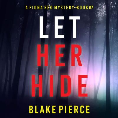 Let Her Hide (A Fiona Red FBI Suspense Thriller—Book 7) - Kate Bold, Audio, 9781094337012