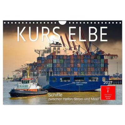 Kurs Elbe - Schiffe zwischen Hafen, Strom und Meer (Wandkalender 2027 DIN A4 quer), CALVENDO Monatskalender