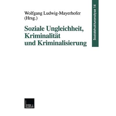 Soziale Ungleichheit, Kriminalität und Kriminalisierung, Taschenbuch von Wolfgang Ludwig-Mayerhofer, VS Verlag für Sozialwissenschaften,