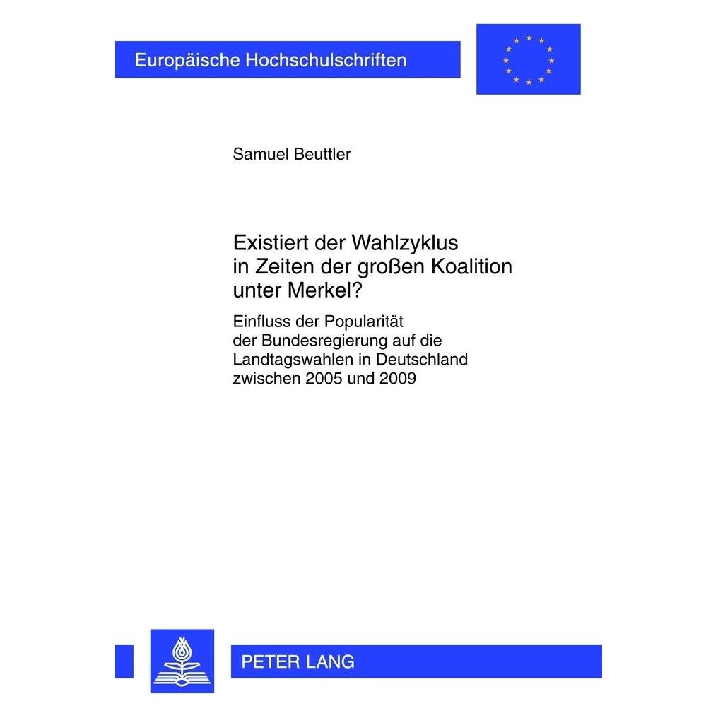 Peter Lang Existiert der Wahlzyklus in Zeiten der grossen Koalition unter Merkel? (Deutsch, Samuel Beuttler, 2012) (56022703)