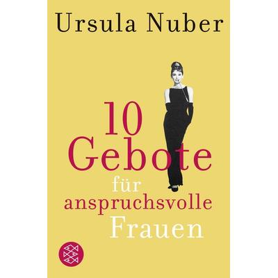 10 Gebote für anspruchsvolle Frauen, Taschenbuch von Ursula Nuber, Fischer Taschenbuch Verlag, 978-3-596-16863-7