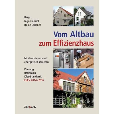 Vom Altbau zum Effizienzhaus, Gebundene Ausgabe von Ingo Gabriel, Ökobuch Verlag