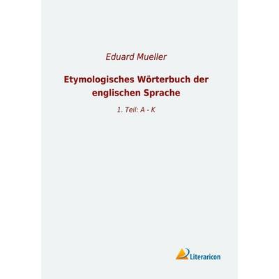 Etymologisches Wörterbuch der englischen Sprache, Taschenbuch von , Literaricon, 978-3-96506-243-6