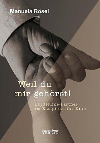 Manuela Rösel - Weil du mir gehörst! Borderline-Partner im Kampf um ihr Kind - Preis vom 17.10.2026 19:25:27 h