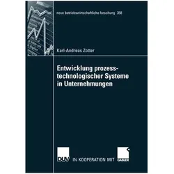 Die Entwicklung prozesstechnologischer Systeme in Unternehmungen, Fachbücher von Karl-Andreas Zotter