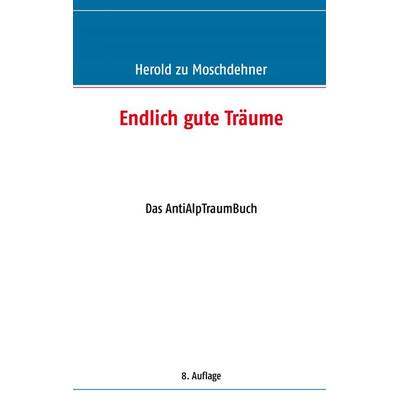 Endlich gute Träume, Taschenbuch von Herold zu Moschdehner, BoD – Books on Demand, 978-3-7322-4593-2