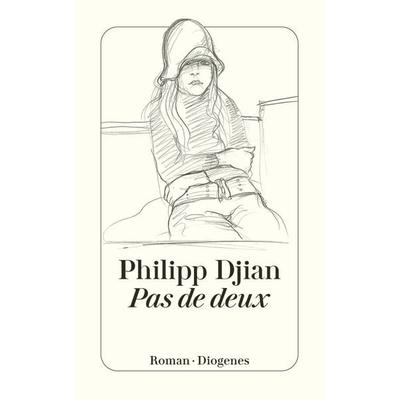 Pas de deux, Taschenbuch von Philippe Djian, Diogenes Verlag AG