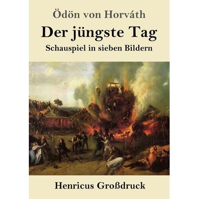 Der jüngste Tag (Großdruck), Taschenbuch von Ödön von Horváth, Henricus - Edition Deutsche Klassik GmbH, Berlin, 978-3-8478-2502-9