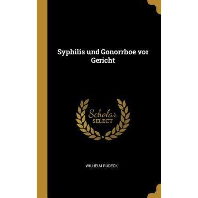 Syphilis Und Gonorrhoe VOR Gericht, Gebundene Ausgabe von Wilhelm Rudeck, Creative Media Partners, LLC, 978-0-341-50337-8