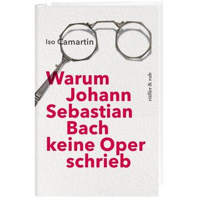 Warum Johann Sebastian Bach keine Oper schrieb -