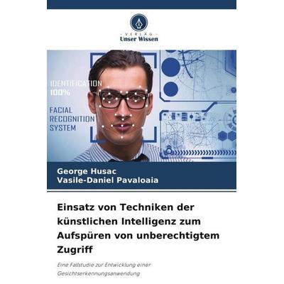 Einsatz von Techniken der künstlichen Intelligenz zum Aufspüren von unberechtigtem Zugriff, Taschenbuch von George Husac,Vasile-Daniel P¿v¿loaia,