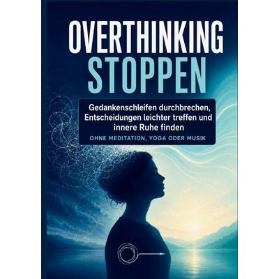OVERTHINKING STOPPEN, Taschenbuch von Nathalie Klarberg, Bookmundo, 978-94-039-2554-7