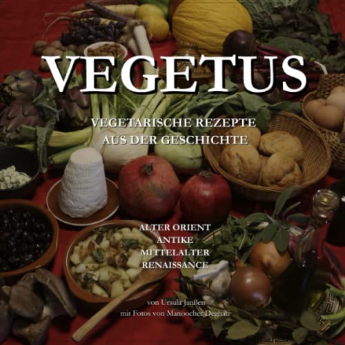 Ursula Janßen - Vegetus: Vegetarische Rezepte aus der Geschichte - Preis vom 09.10.2026 07:28:09 h
