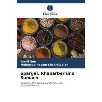 Spargel, Rhabarber und Sumach, Taschenbuch von Wenli Sun,Mohamad Hesam Shahrajabian, Verlag Unser Wissen, 978-620-5-89982-3