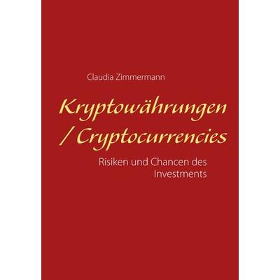 Kryptowährungen / Cryptocurrencies, Taschenbuch von Claudia Zimmermann, BoD – Books on Demand, 978-3-7460-6340-9