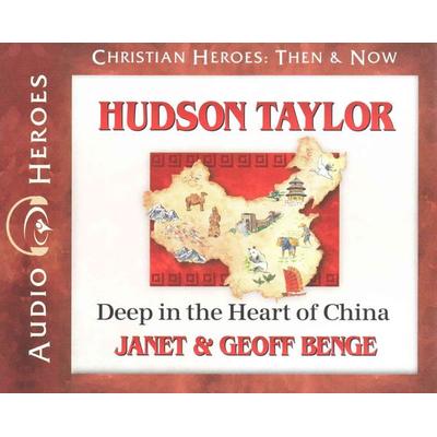 Hudson Taylor: Deep in the Heart of China - Janet Benge,Geoff Benge, CD, 9781576587959