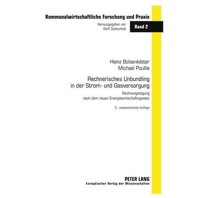 Rechnerisches Unbundling in der Strom- und Gasversorgung, Taschenbuch von Heinz Bolsenkötter,Michael Poullie, Peter Lang GmbH, Internationaler Verlag